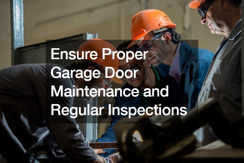Ensure Proper Garage Door Maintenance and Regular Inspections