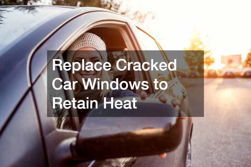 Replace Cracked Car Windows to Retain Heat