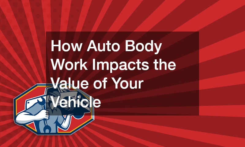 How Auto Body Work Impacts the Value of Your Vehicle