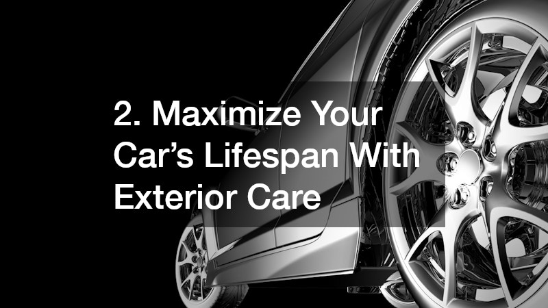 2. Maximize Your Car’s Lifespan With Exterior Care