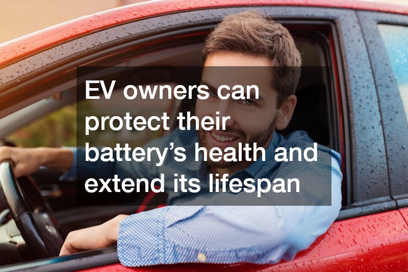 EV owners can protect their battery’s health and extend its lifespan