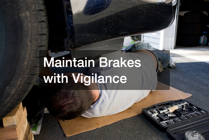 Maintain Brakes with Vigilance