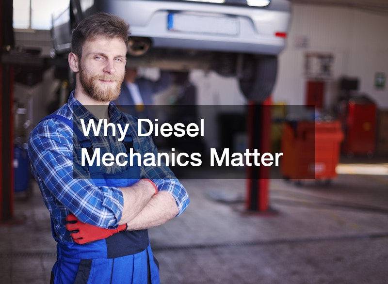 Why Diesel Mechanics Matter