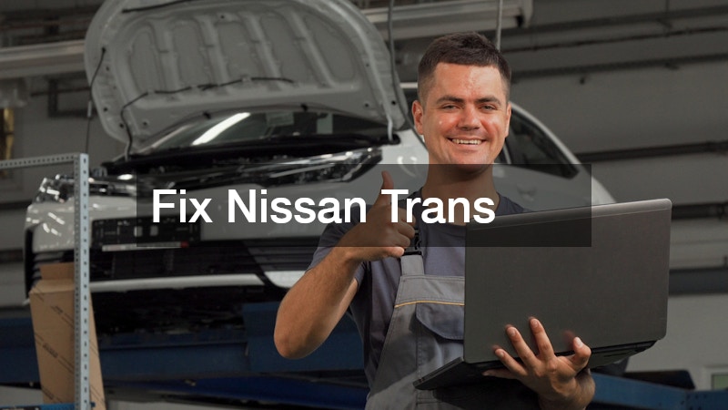 Fix Nissan Trans