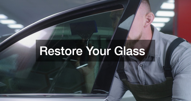 Restore Your Glass