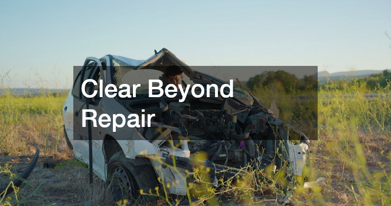 Clear Beyond Repair