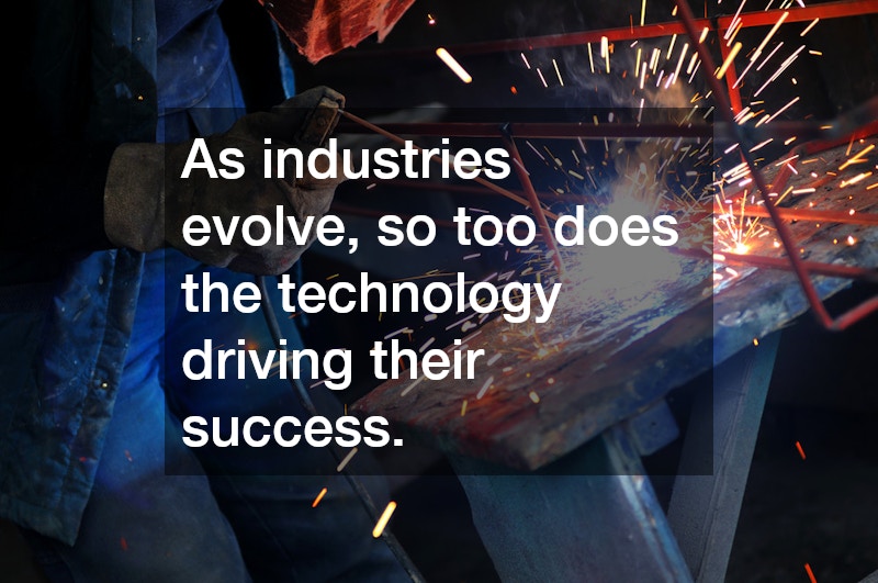 As industries evolve, so too does the technology driving their success.