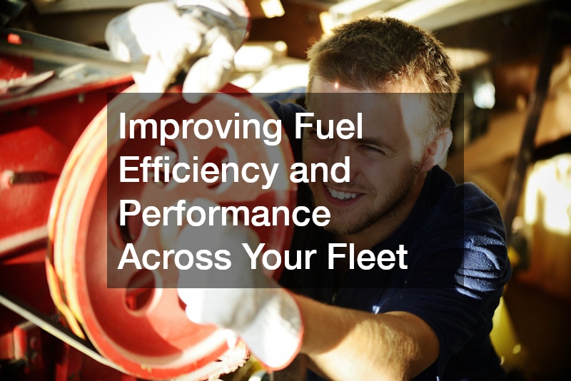 Improving Fuel Efficiency and Performance Across Your Fleet
