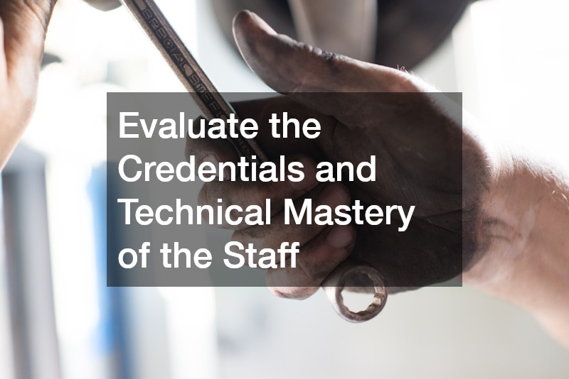 Evaluate the Credentials and Technical Mastery of the Staff