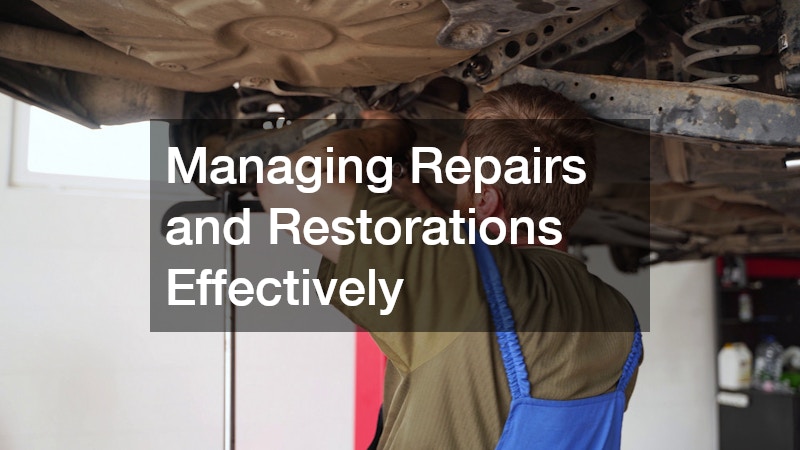 Managing Repairs and Restorations Effectively