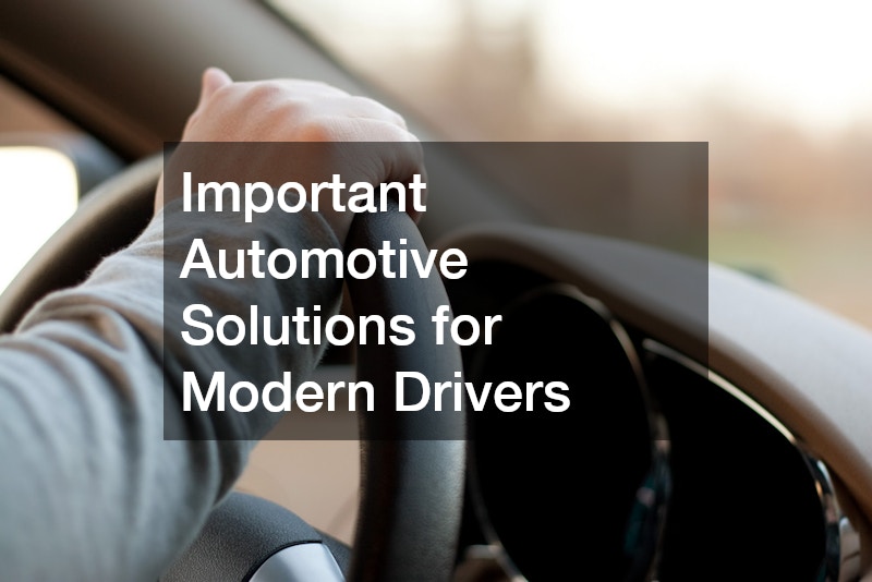 Important Automotive Solutions for Modern Drivers